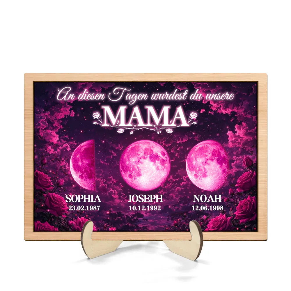 An diesen Tagen wurdest du unsere Mama-Personalisierter Holzaufsteller mit Mondphasen