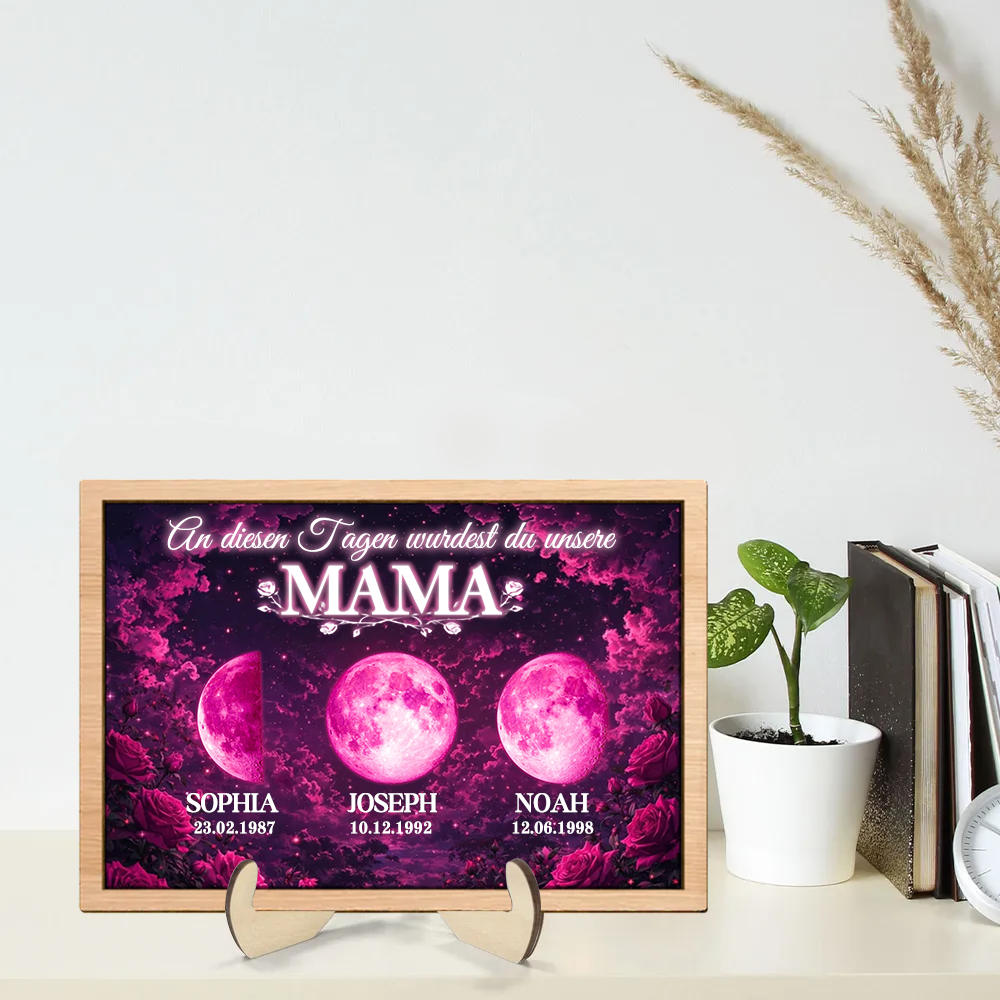 An diesen Tagen wurdest du unsere Mama-Personalisierter Holzaufsteller mit Mondphasen