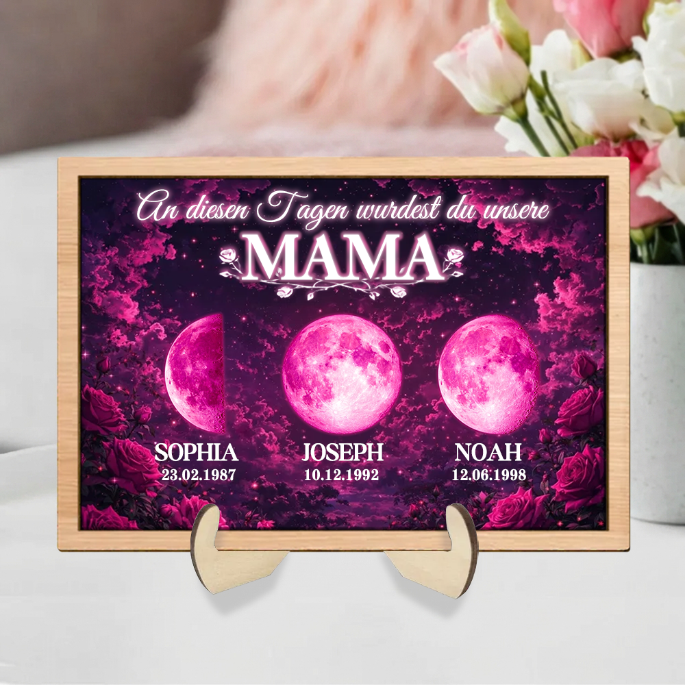 An diesen Tagen wurdest du unsere Mama-Personalisierter Holzaufsteller mit Mondphasen
